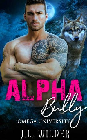 [Omega University 04] • Alpha Bully (Omega University Book 4)